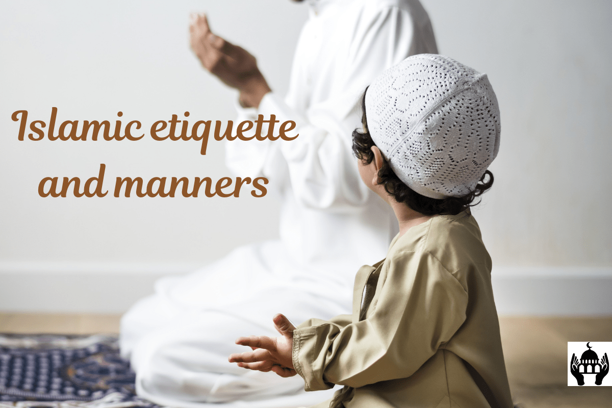 Islamic etiquette and manners Islam Religion Beliefs Practices